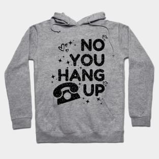 no you hang up Hoodie